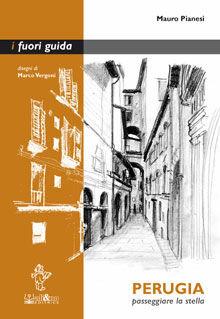 Perugia. Passeggiare la stella - Mauro Pianesi - Libro Ali&No 2007, I fuori guida | Libraccio.it