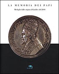 La memoria dei papi. Medaglie dalle origini al Giubileo del 2000 - Francesco Calveri - Libro Tielle Media 1999, Documenti | Libraccio.it