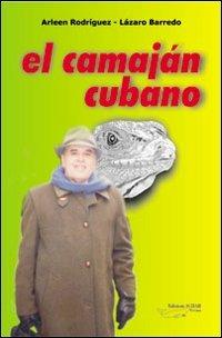 El Camajan cubano - Arleen Rodriguez, Lázaro Barredo - Libro Achab Editrice 2004 | Libraccio.it