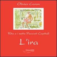 L' ira. Rita e i sette peccati capitali - Olivier Caron - Libro Achab Editrice 2006, Balenotti | Libraccio.it