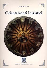 Orientamenti iniziatici - Paolo M. Virio - Libro Simmetria Edizioni 1999, Orientamenti spirituali | Libraccio.it