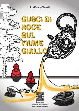 Gusci di noce sul fiume giallo - Cian Li Lu Dzao - Libro Simmetria Edizioni 2002, Aforismi, fiabe arcaiche | Libraccio.it