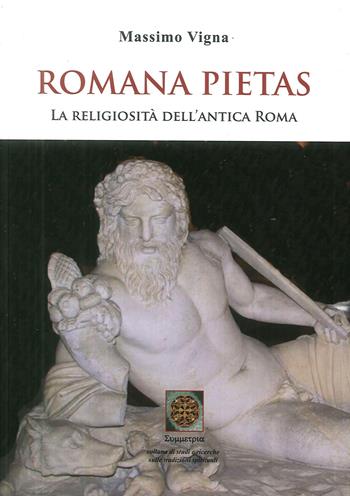 Romana pietas. La religiosità dell'antica Roma - Massimo Vigna - Libro Simmetria Edizioni 2012, Simmetria | Libraccio.it