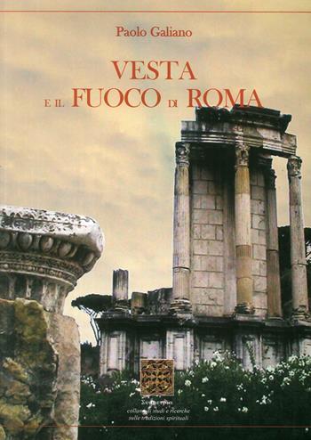 Vesta e il fuoco di Roma - Paolo Galiano - Libro Simmetria Edizioni 2011 | Libraccio.it