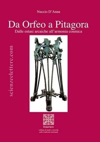 Da Orfeo a Pitagora. Dalle estasi arcaiche all'armonia cosmica - Nuccio D'Anna - Libro Simmetria Edizioni 2011 | Libraccio.it