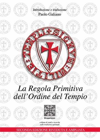 La regola primitiva dell'Ordine del Tempio - Paolo Galiano - Libro Simmetria Edizioni 2010 | Libraccio.it