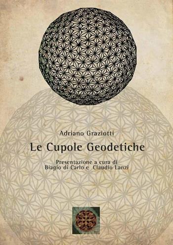 Cupole geodetiche. Ediz. illustrata - Adriano Graziotti - Libro Simmetria Edizioni 2012 | Libraccio.it
