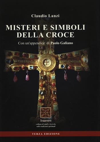 Misteri e simboli della croce - Claudio Lanzi - Libro Simmetria Edizioni 2015, Studi e ricerche sulle tradiz. spirituali | Libraccio.it