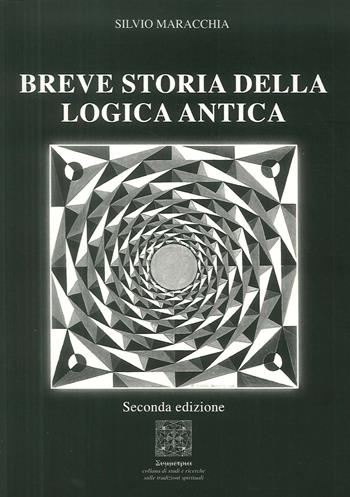Breve storia della logica antica - Silvio Maracchia - Libro Simmetria Edizioni 2018 | Libraccio.it