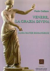 Venere, la grazia divina. Alma mater romanorum