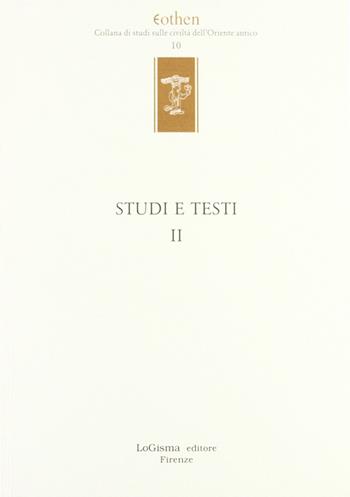 Studi e testi. Vol. 2  - Libro LoGisma 1999, Eothen. Collana di studi sulle civiltà dell'Oriente antico | Libraccio.it