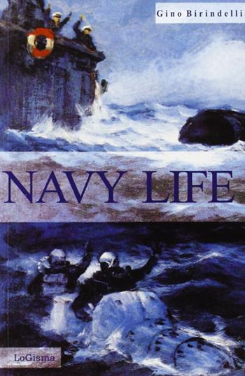 Navy Life. You were to die - Gino Birindelli - Libro LoGisma 2005 | Libraccio.it