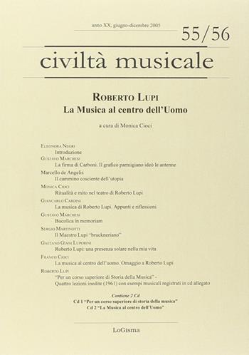 Roberto Lupi. La musica al centro dell'uomo. Ediz. illustrata. Con 2 CD Audio  - Libro LoGisma 2007, Civiltà musicale | Libraccio.it