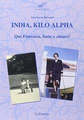 India, Kilo, Alpha. Qui Fiorenza, forte e chiaro