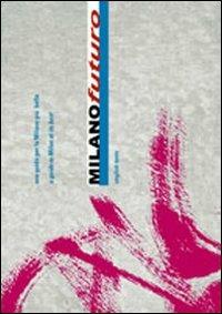 Milano futuro. Una guida per la Milano più bella - Marco Majrani, M. Novella Brenelli - Libro LoGisma 2011 | Libraccio.it