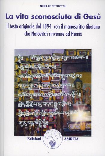 La vita sconosciuta di Gesù. Il testo originale del 1894 - Nicolas Notovitch - Libro Amrita 2000, I grandi precursori | Libraccio.it