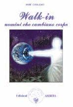 Walk-in. Uomini che cambiano corpo - Anne Givaudan - Libro Amrita 2002, Libri di Anne e Daniel Meurois Givaudan | Libraccio.it