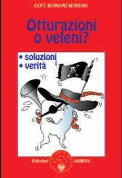 Otturazioni o veleni? Soluzioni verità - Bernard Montain - Libro Amrita 2002, Ben-essere | Libraccio.it