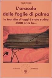 L' oracolo delle foglie di palma. La tua vita di oggi è stata scritta 5000 anni fa...