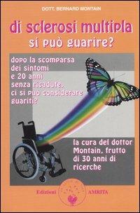 Di sclerosi multipla si può guarire? - Bernard Montain - Libro Amrita 2006, Ben-essere | Libraccio.it