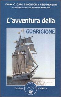 L'avventura della guarigione - O. Carl Simonton, Reid Henson, Brenda Hampton - Libro Amrita 2006, Ben-essere | Libraccio.it