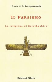 Il Parsismo. La religione di Zarathushtra