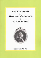 L'occultismo di Giacomo Casanova e altri saggi
