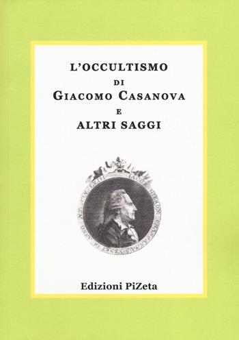 L'occultismo di Giacomo Casanova e altri saggi  - Libro Pizeta 2014, Massonica | Libraccio.it