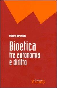 Bioetica tra autonomia e diritto - Patrizia Borsellino - Libro Zadig 1999, Le libertà | Libraccio.it