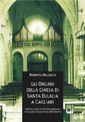 Gli organi della Chiesa di Santa Eulalia a Cagliari. Quattro secoli di attività organaria e musicale nel quartiere della Marina