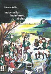 Indovinellus, indevinzos, abbisa abbisa. Il libro degli indovinelli sardi - Franco Melis - Libro Aipsa 2002, Ricognizioni | Libraccio.it