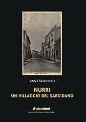Nurri. Un villaggio del Sarcidano - Anna Marcialis - Libro Aipsa 2003, Quaderni di storia e cultura locale | Libraccio.it