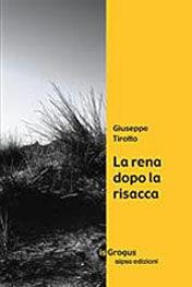 La rena dopo la risacca - Giuseppe Tirotto - Libro Aipsa 2004, Is grogus | Libraccio.it