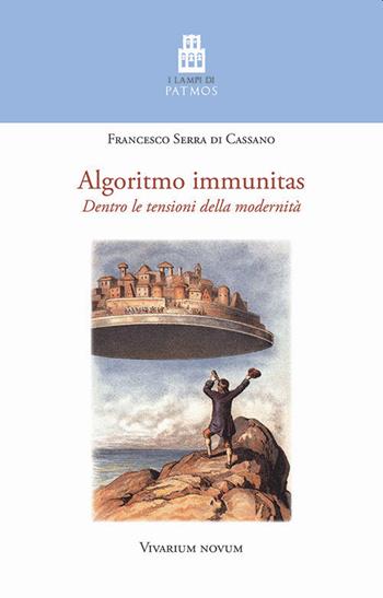 Algoritmo immunitas. Dentro le tensioni della modernità - Francesco Serra di Cassano - Libro Accademia Vivarium Novum 2021 | Libraccio.it