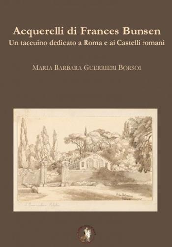 Acquerelli di frances bunsen - Maria Barbara Guerrieri Borsoi - Libro Accademia Vivarium Novum 2018 | Libraccio.it