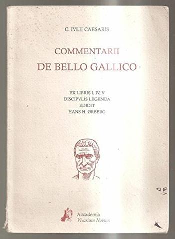 Commentarii De bello gallico. Ex libris I, IV, V discipulis legenda. - Gaio Giulio Cesare - Libro Accademia Vivarium Novum 2003 | Libraccio.it