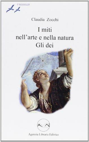 I miti nell'arte e nella natura. Gli dei. Per la Scuola media. - Claudia Zocchi - Libro Agenzia Libraria Editrice 2012 | Libraccio.it