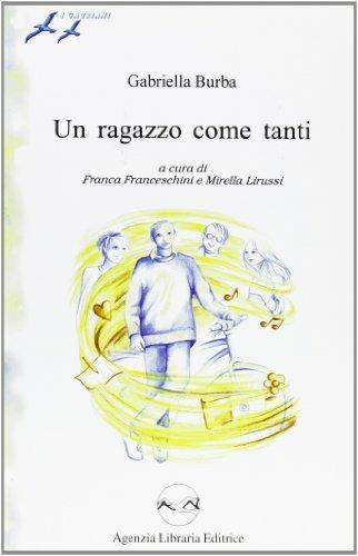 Un ragazzo come tanti - Gabriella Burba - Libro Agenzia Libraria Editrice 2004, I gabbiani | Libraccio.it