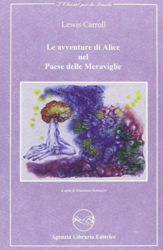 Le avventure di Alice nel paese delle meraviglie - Lewis Carroll - Libro Agenzia Libraria Editrice 2002, I classici per le scuole. Formato 20x13 | Libraccio.it