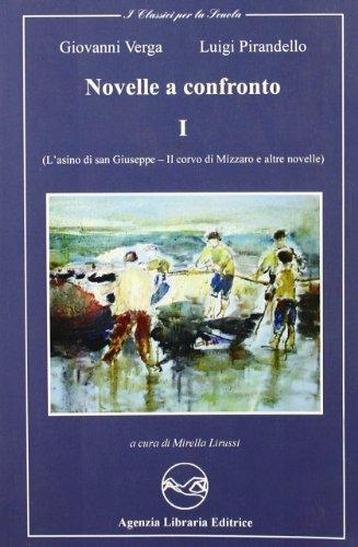 Novelle a confronto. Vol. 1 - Giovanni Verga, Luigi Pirandello - Libro Agenzia Libraria Editrice 2003, I classici per le scuole. Formato 20x13 | Libraccio.it