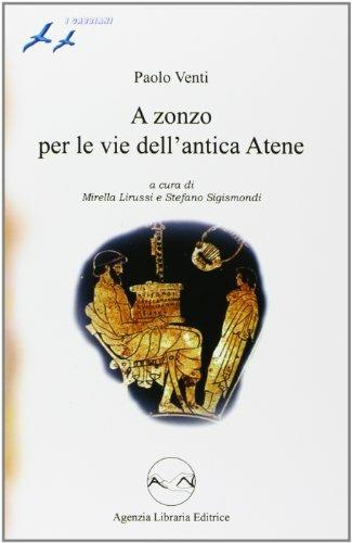 A zonzo per le vie dell'antica Atene - Paolo Venti - Libro Agenzia Libraria Editrice 2004, I gabbiani | Libraccio.it