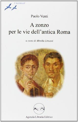 A zonzo per le vie dell'antica Roma - Paolo Venti - Libro Agenzia Libraria Editrice 2006, I gabbiani | Libraccio.it