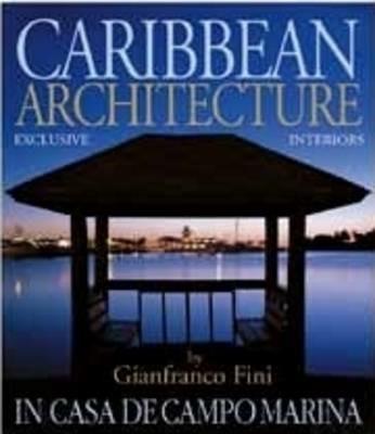 Architetture caraibiche. A casa de Campo Marina. Residenze esclusive di Gianfranco Fini - Giancarlo Gardin, Massimo Rosati - Libro Archideos Libri 2006, Architetti d'oggi | Libraccio.it