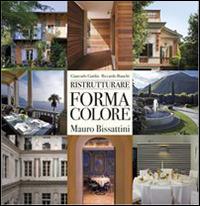 Ristrutturare forma colore. Mauro Bissattini. Ediz. italiana, inglese e tedesca - Giancarlo Gardin, Riccardo Bianchi - Libro Archideos Libri 2013 | Libraccio.it