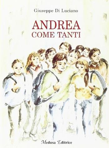 Andrea come tanti - Giuseppe Di Luciano - Libro Medusa Editrice 2003 | Libraccio.it