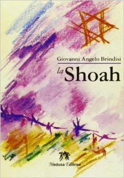 La Shoah. - Giovanni A. Brindisi - Libro Medusa Editrice 2003 | Libraccio.it