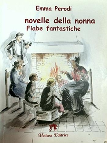 Le novelle della nonna. Fiabe fantastiche - Emma Perodi - Libro Medusa Editrice 2006 | Libraccio.it