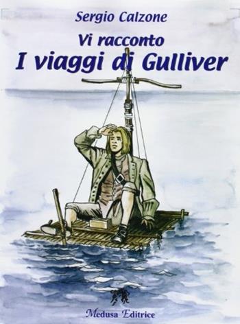 Vi racconto I viaggi di Gulliver. Con espansione online - Sergio Calzone - Libro Medusa Editrice 2007 | Libraccio.it