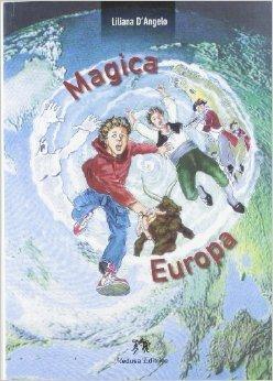 Magica Europa - Liliana D'Angelo - Libro Medusa Editrice 2009 | Libraccio.it