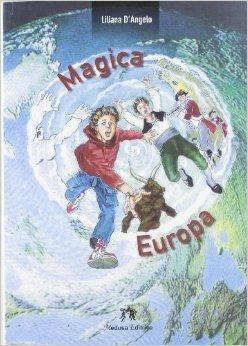 Magica Europa - Liliana D'Angelo - Libro Medusa Editrice 2009 | Libraccio.it
